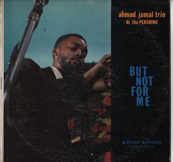 Ahmad Jamal: But Not for Me: Ahmad Jamal Trio at the Pershing (1958)